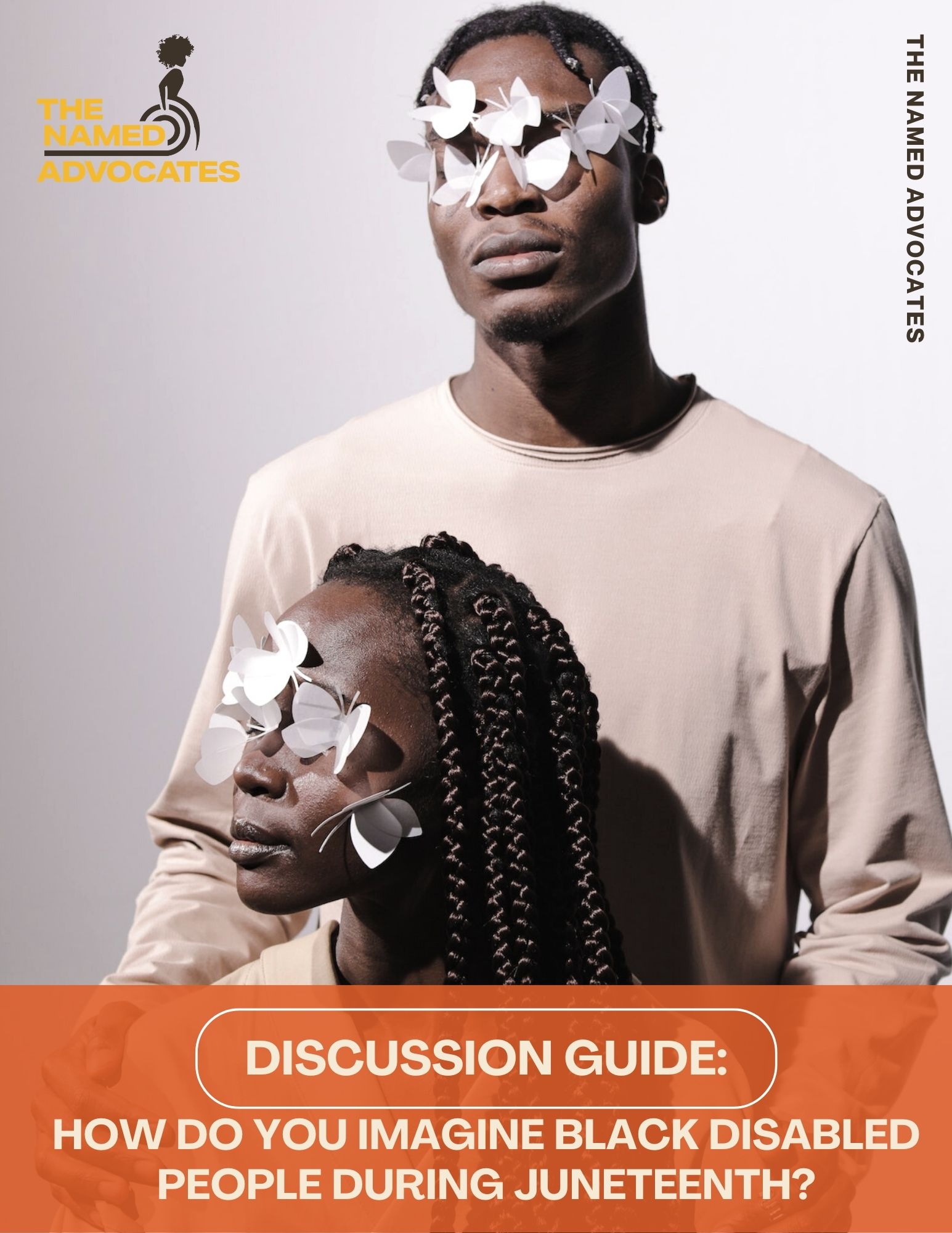 Image of two Black people dressed in nude. They look hey flowers stretched across their eyes. The bottom says "Discussion guide: How do you imagine black disabled people during juneteenth." The NAMED Advocates logo is at the top left.